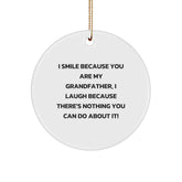 Funny Grandfather Gifts from Men to Grandfather - Grandfather Circle Ornament, I Smile Because You Are My Grandfather, Unique Christmas Decorations - Image 1